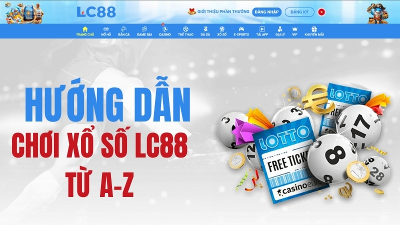 Xổ Số LC88 – Hướng Dẫn Chơi Xổ Số LC88 Từ A–Z